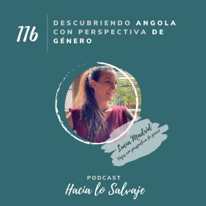 116. Descubriendo Angola con Perspectiva de Género con Lucía Madrid
