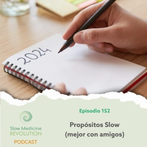 152 - Propósitos Slow (mejor con amigos)