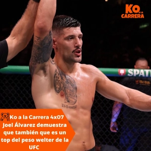 KO a la Carrera 4x07: Joel Álvarez demuestra que también que es un top del peso welter de la UFC