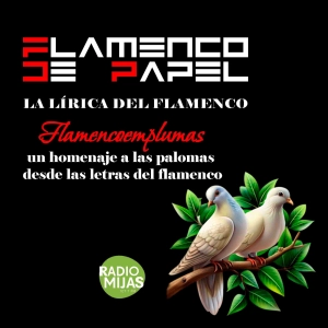 FLAMENCO DE PAPEL. Flamencoemplumas: las palomas en el flamenco 10/01/2025