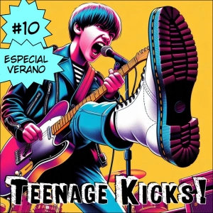 Teenage Kicks #10: Especial Verano