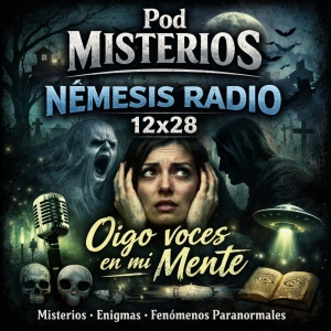 Némesis Radio 12x28: Oigo voces en mi Mente