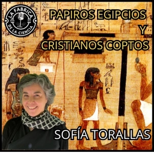 Papiros egipcios y los primeros cristianos coptos . Sofía Torallas U. Princeton. 630. LFDLC