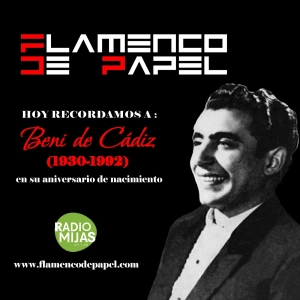 FLAMENCO DE PAPEL. Recordamos al Beni de Cádiz en su 95 aniversario de nacimiento 31/01/2025