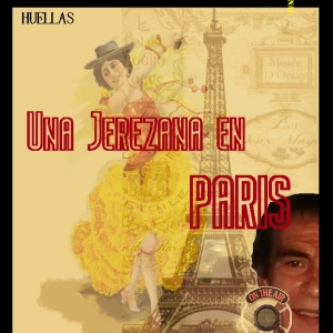 Programa 259 - HUELLAS - Una Jerezana en París