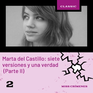 3x02. Caso Marta del Castillo: siete versiones y una verdad (parte 2)