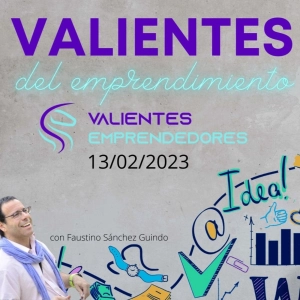 Valientes del emprendimiento 13/02/2023