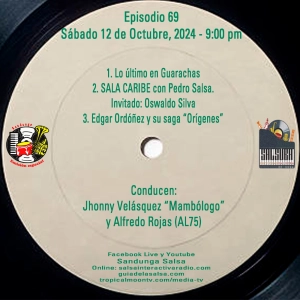 Sábado 12 de Octubre, 2024 (SANDUNGA EMISIÓN ESPECIAL EPISODIO 69 con Alfredito Rojas. Oswaldo Silva y Edgar Ordóñez)