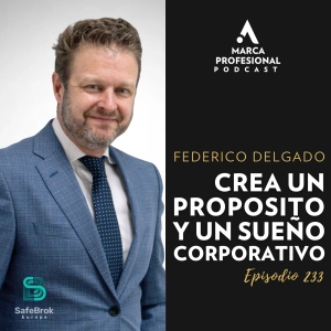 Cómo tener una orientación al CLIENTE y a las PERSONAS | Federico Delgado de Safebrok| Ep.233