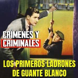 Los primeros ladrones de Guante Blanco - Episodio exclusivo para mecenas