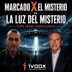 MARCADOS X EL MISTERIO CON IÑAKI GABILONDO: "YO VI UN OVNI EN EL PRIMER VIAJE A CHINA" - Episodio exclusivo para mecenas