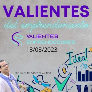 Valientes del emprendimiento 06/03/2023