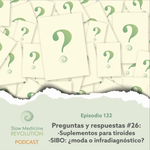 132 - P&R 26: Suplementos para tiroides / SIBO: ¿moda o infradiagnóstico? - Episodio exclusivo para mecenas