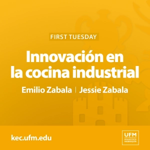 First Tuesday UFM: Recetas para el éxito, innovación en la cocina industrial | Emilio Zabala, Jessie Zabala
