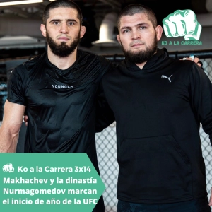 KO a la Carrera 3x14: Makhachev y la dinastía Nurmagomedov marca el inicio de año en UFC