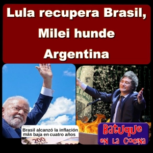 Lula recupera Brasil, Milei hunde Argentina