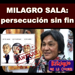 MILAGRO SALA: la persecución sin fin!