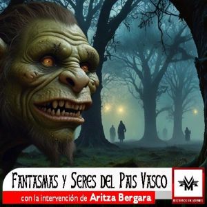 Misterios en Viernes 506 Fantasmas y seres del Pais Vasco