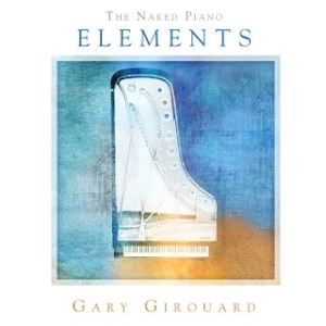 Gary Girouard: The Naked Piano Elements (Los elementos del piano al desnudo)