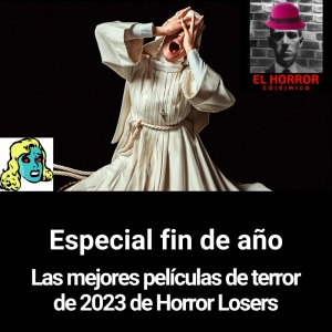 EHC Especial fin de año: Las mejores películas de terror de 2023 de Jorge Loser, de Horror Losers