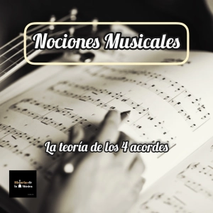 Nociones Musicales: ¿Se puede tocar toda la música pop con sólo 4 acordes?