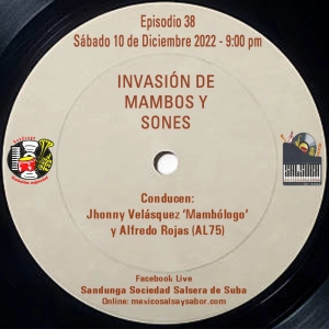 Sábado 10 de Diciembre, 2022 (SANDUNGA EMISIÓN ESPECIAL EPISODIO 38-INVASIÓN DE MAMBOS Y SONES y Lo Último en Guarachas)