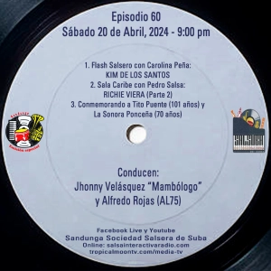 Sábado 20 de Abril, 2024 (SANDUNGA EMISIÓN ESPECIAL EPISODIO 60 recordando a Tito Puente y la Sonora Ponceña)