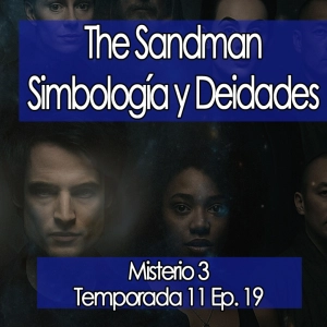Sandman Temporada 2 Simbología y Deidades  ⏳