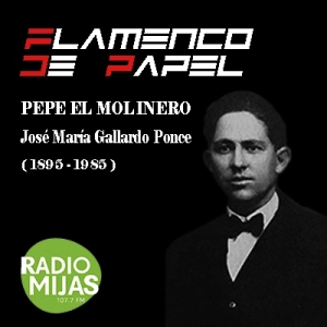 FLAMENCO DE PAPEL. Flamencos en el olvido: Pepe el Molinero 03/03/2023