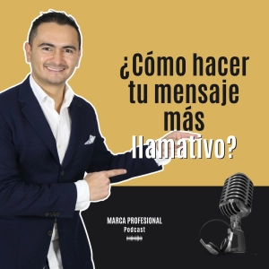 ¿Cómo hacer tu mensaje más llamativo? Ep.246