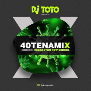 D J T O T O - 40TENAMIX (Reggaeton New School)