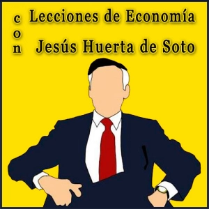 Lecciones de Economía con Huerta de Soto