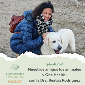 145 - Nuestros amigos los animales y One Health, con la doctora Beatriz Rodríguez