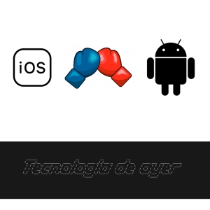 Tecnología de Ayer - IOS vs. Android T02E12