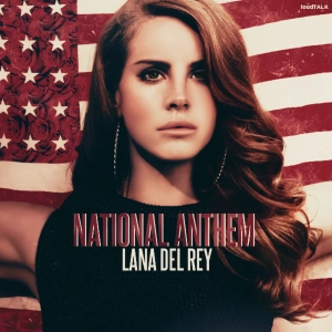 Lana Del Rey - National Anthem (demo)