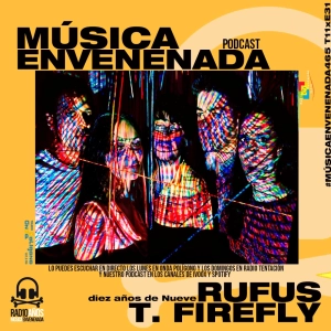 #MúsicaEnvenenada465 diez años de Nueve, un disco diez de Rufus T. Firefly
