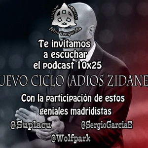 10x25 Nuevo Ciclo (Adios Zidane 2)