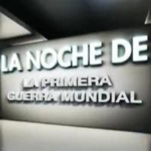 La noche de... La Primera Guerra Mundial