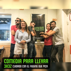Comedia Para Llevar 3x32 "Cuidado con el Figging que pica"