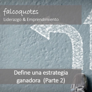 Definiendo una estrategia ganadora (Parte 2)