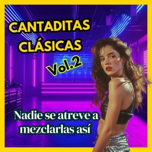 Dance 90s & 2000s – Cantaditas Remember Vol. 2 NADIE SE ATREVE A MEZCLARLOS ASÍ