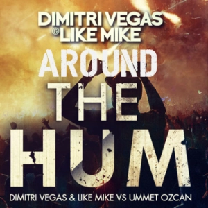AROUND THE HUM(dimitri Vegas And Like Mike vs House of pain)-PURE MASHUP
