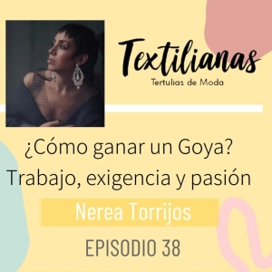 Ep. 38 ¿Cómo ganar un Goya? Trabajo, exigencia y pasión con Nerea Torrijos