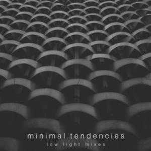31- Low Light Mixes: "Minimal Tendencies"