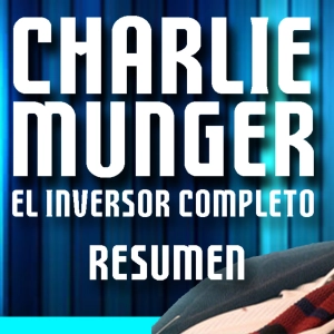 Charlie MUNGER en Español, Audiolibros RESUMIDOS - Como INVERTIR en BOLSA