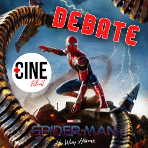 Debate de 'Spider-Man: No Way Home' - Marvel - Con spoilers