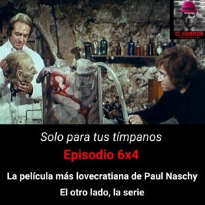 SPTT 6X4. La película más lovecraftiana de Paul Naschy. El otro lado, la serie - Episodio exclusivo para mecenas