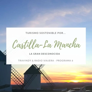 Turismo sostenible 1x06 - Castilla-La Mancha: la gran desconocida