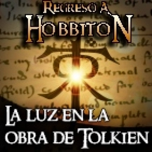Regreso a Hobbiton 10x05: La luz y la oscuridad en la obra de Tolkien