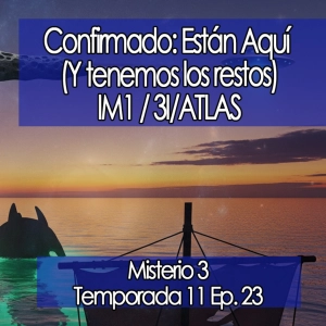 Confirmado: Están Aquí (Y tenemos los restos). IM1 / 3I/ATLAS